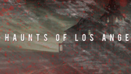 The Haunts of Los Angeles