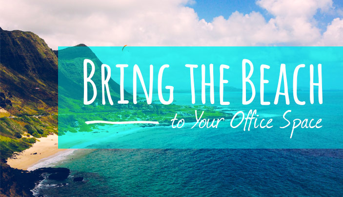 Bring the Beach to Your Office Space